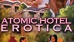 Atomic Hotel Erotica izle (2014)